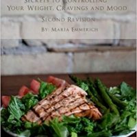 Secrets to Controlling your Weight, Cravings and Mood: Understand the biochemistry of neurotransmitters and how they determine our weight and mood