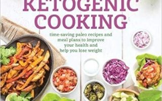 Quick & Easy Ketogenic Cooking: Meal Plans and Time Saving Paleo Recipes to Inspire Health