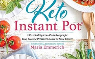 Keto Instant Pot: 130+ Healthy Low-Carb Recipes for Your Electric Pressure Cooker or Slow Cooker